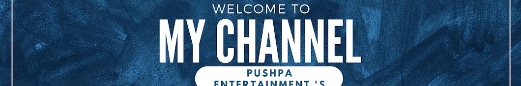 PUSHPA ENTERTAINMENT..Channel