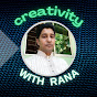 CREATIVITY WITH RANA