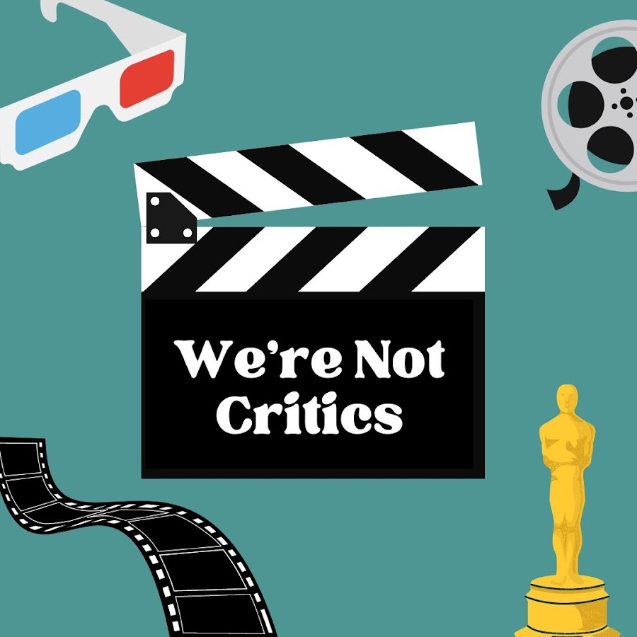 We're Not Critics