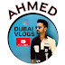 Ahmed dubai Vlogs