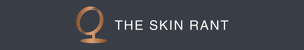 The Skin Rant