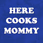 Here cooks Mommy