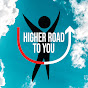 Higher Road To You