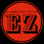 Gambling with EZ