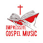 IMPRESSIVE GOSPEL MUSIC