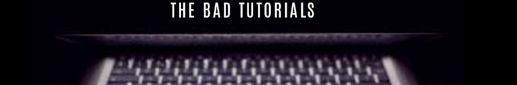 The Bad Tutorials