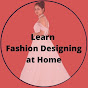 Learn Fashion Designing at Home