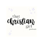 That Christian Girl the Podcast