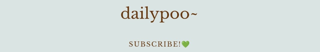 dailypoo~