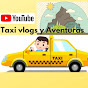 Taxi vlogs y Aventuras