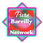 Pure Bareilly Network