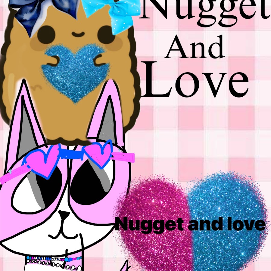 Nugget and love youtube