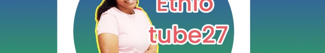 ethio tube.27 እትዮጵያዊንት ክብር ነው