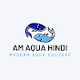 AM AQUA - HINDI