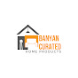 Banyan Curated Home Products