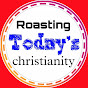 Roasting today's christianity