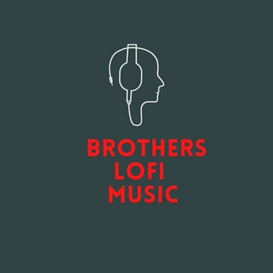Brothers Lofi Music - YouTube Brothers Lofi  Music 
