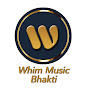 Whim Music Bhakti