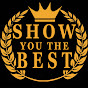 SHOW YOU THE BEST