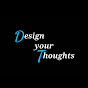 Design your Thoughts 