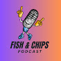 Fish & Chips Podcast 