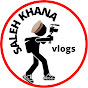  Saleh Khana Vlogs