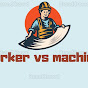 Worker vs Machine