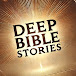 Deep Bible Stories