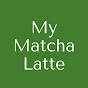 My Matcha Latte