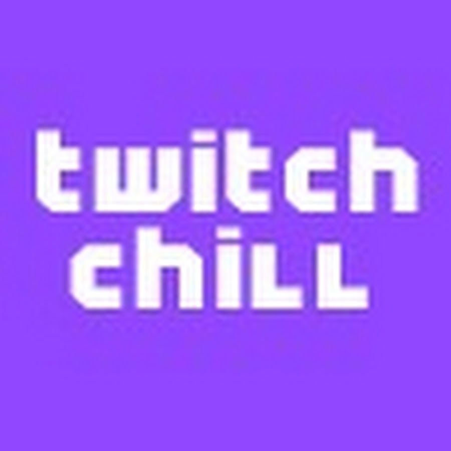 TWITCH CHILL - YouTube