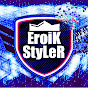 EroiK StyLeR