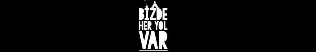 Bizde Her Yol Var