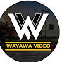 Wayawah videos