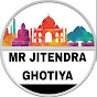 MR JITENDRA GHOTIYA