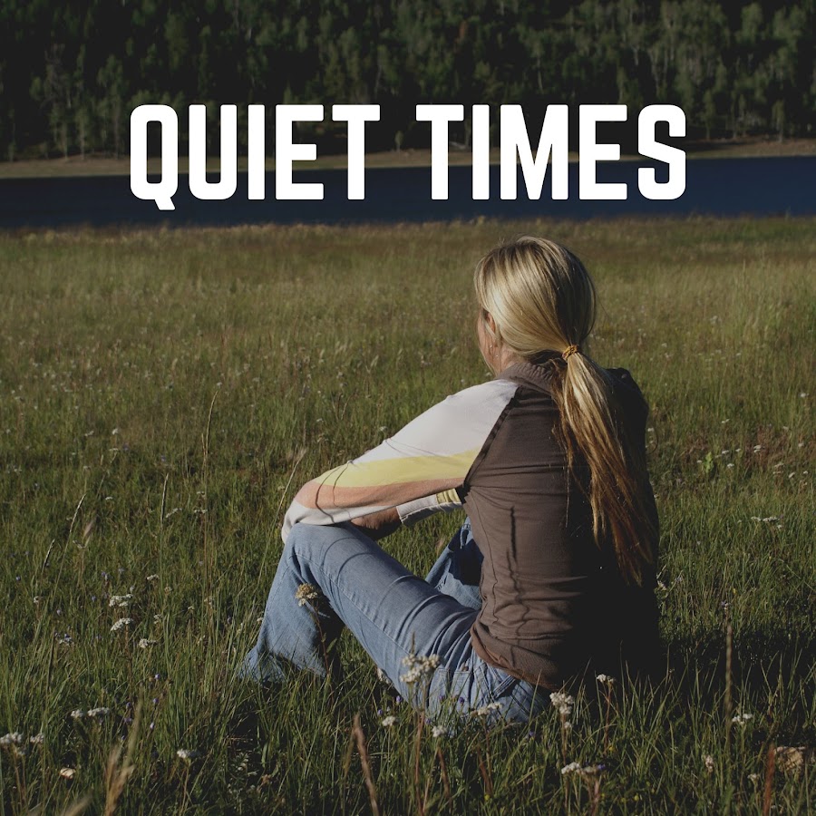 Quiet Times - YouTube