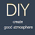 DIY good atmosphere