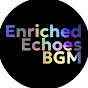 Enriched Echoes BGM