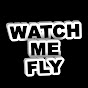 Watch Me Fly