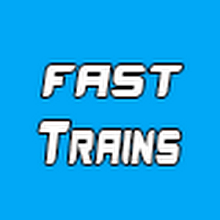 FAST TRAINS