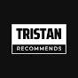 Tristan Recommends
