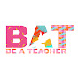 BE A TEACHER 