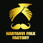 Haryanvi Folk Factory 