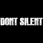 DONT SILENT