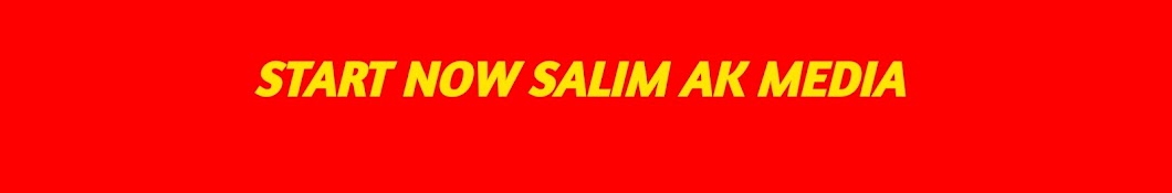 START NOW SALIM AK MEDIA 