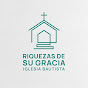 IGLESIA BAUTISTA REFORMADA RIQUEZAS DE SU GRACIA