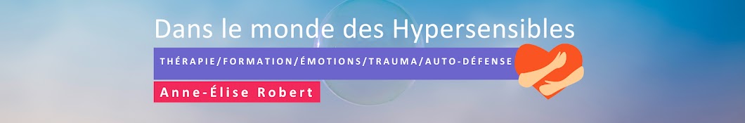 Anne-Élise Robert Dans le monde des Hypersensibles