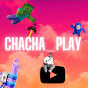 ChaCha_Play