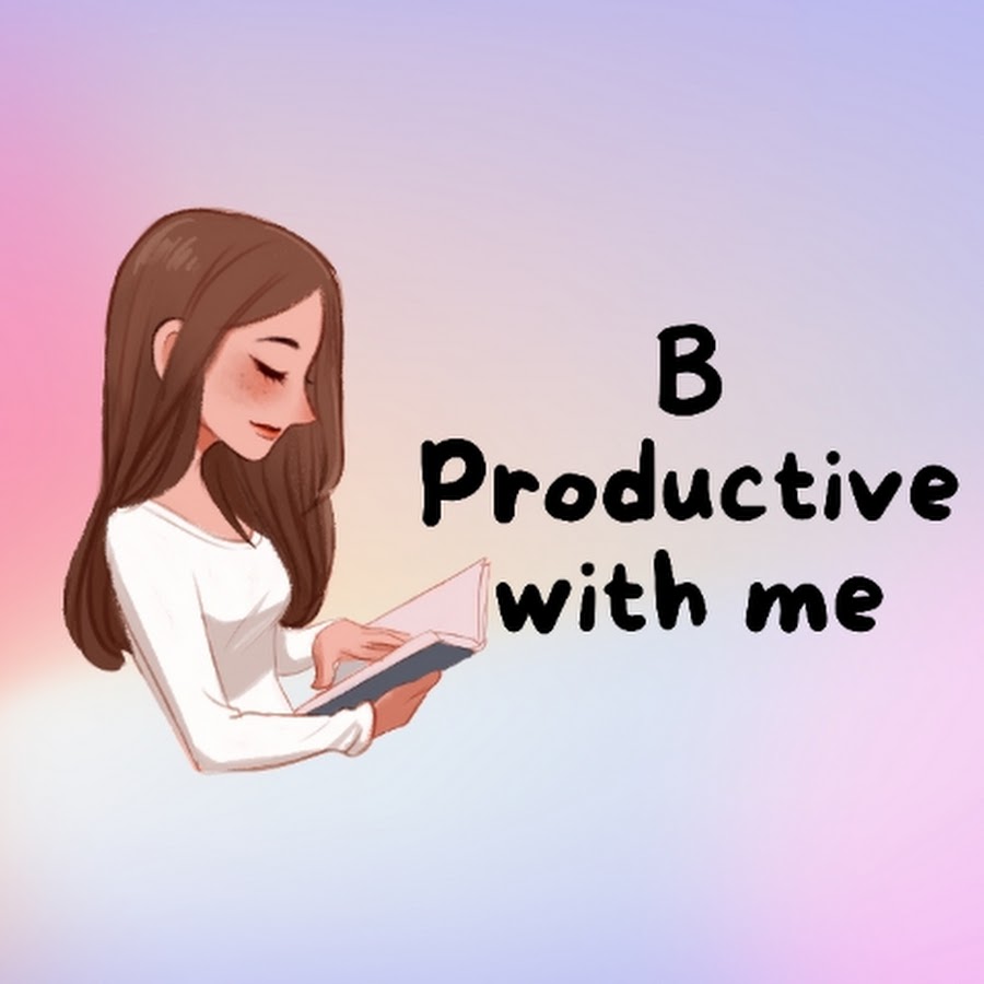 B Productive With Me - YouTube