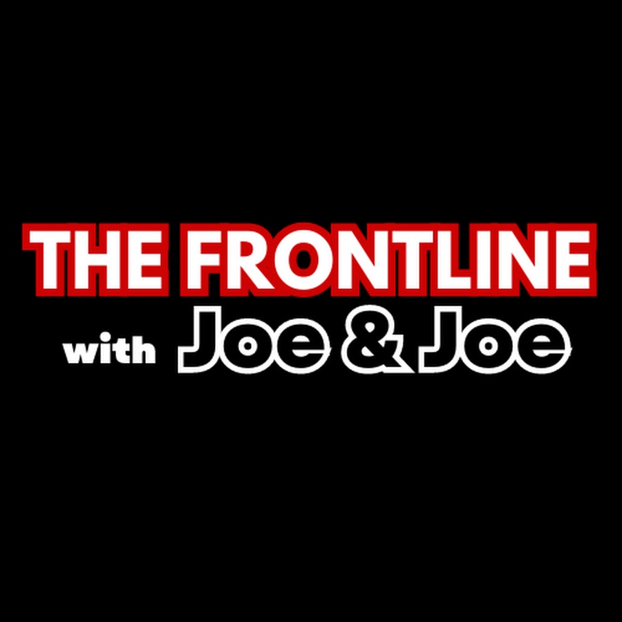 THE FRONTLINE WITH JOE & JOE
