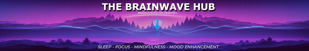 The Brainwave Hub - Sleep, Focus, Mindfulness